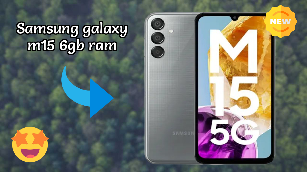 Samsung Galaxy M15 6GB RAM Display Quality: Super AMOLED Explained