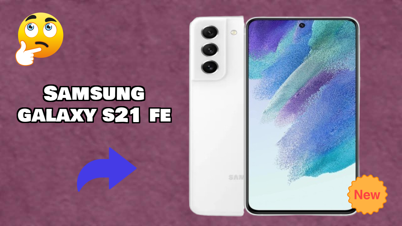 Samsung Galaxy S21 FE Display Review: Dynamic AMOLED 2x Screen Size