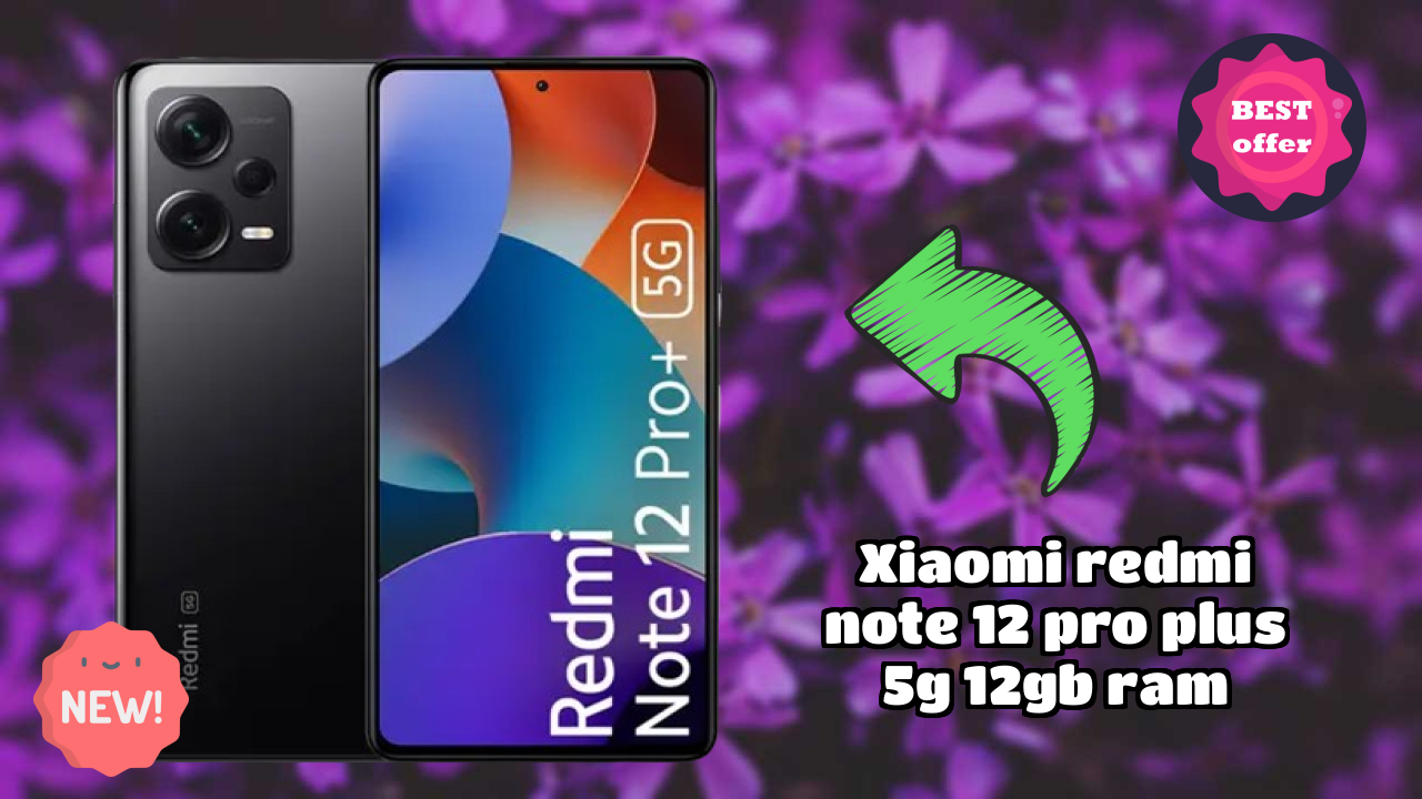 Xiaomi Redmi Note 12 Pro Plus 5G 12GB RAM Price Analysis: ₹22,704 Value for Money?