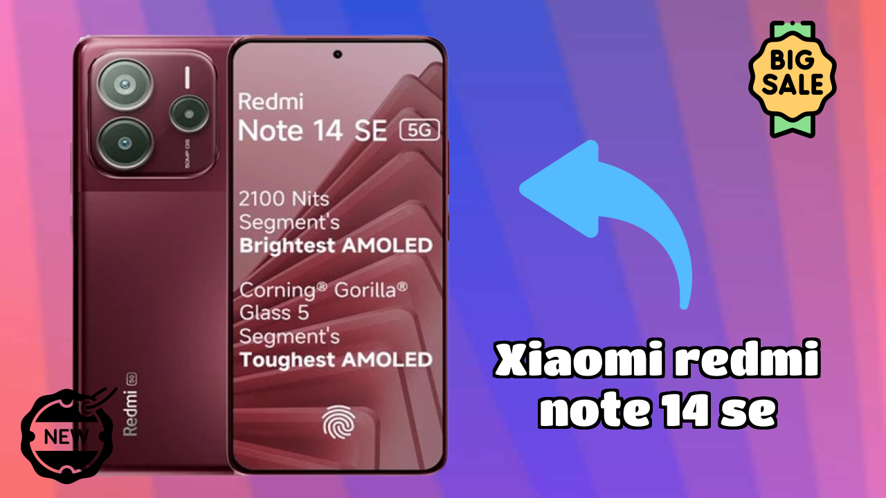 Xiaomi Redmi Note 14 SE at ₹13,499 - Complete Buying Guide